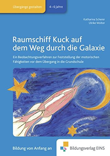 Raumschiff Kuck auf dem Weg durch die Galaxie ein Beobachtungsverfahren zur Feststellung der motorischen Fähigkeiten vor dem Übergang in die Grundschule