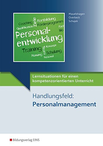 Handlungsfeld: Personalmanagement Lernsituationen für einen kompetenzorientierten Unterricht