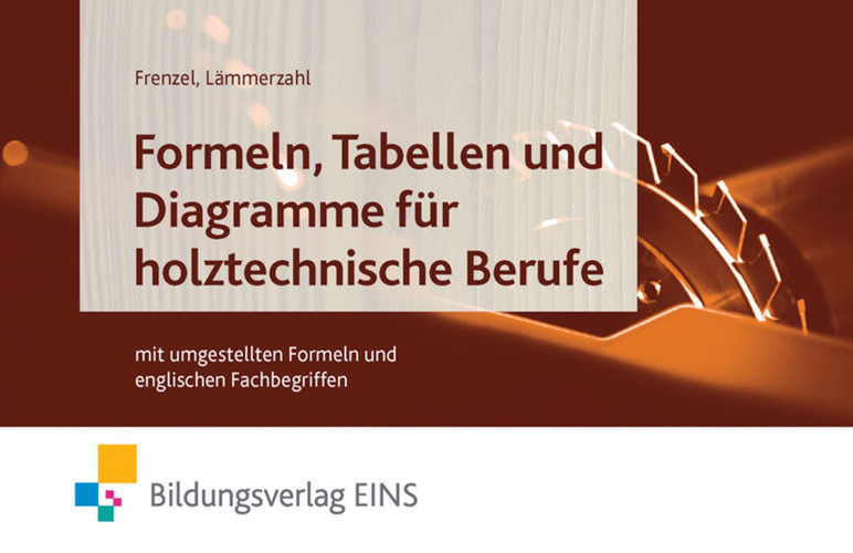 Formeln, Tabellen und Diagramme für holztechnische Berufe mit umgestellten Formeln und englischen Fachbegriffen