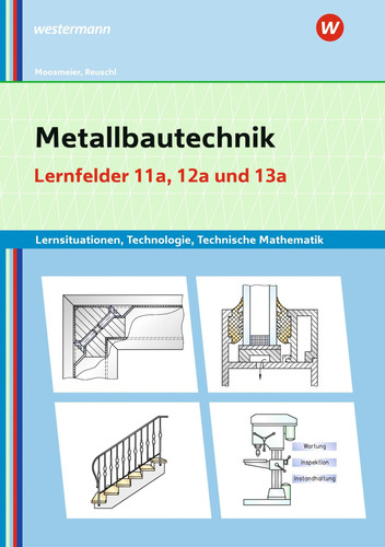 Metallbautechnik Lernfelder 11a, 12a, 13a