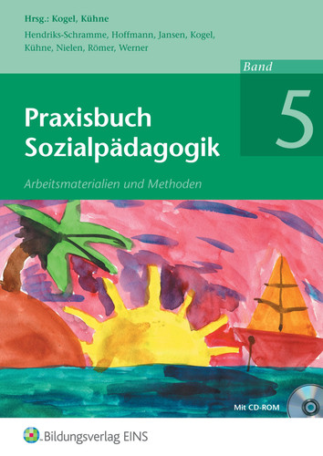 Praxisbuch Sozialpädagogik Mit CD-ROM / Nicole Hendriks-Schramme ... Hrsg.: Katrin Kogel ; Norbert Kühne