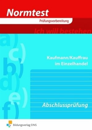 Vorbereitung auf die Abschlussprüfung Kaufmann, Kauffrau im Einzelhandel : 399 programmierte Übungsaufgaben, 218 ungebundene Aufgaben ; [mit 4ever clever Lightversion auf CD-ROM] / Fritz Birk ; Gerhard Kühn ; Karl Lutz. ...