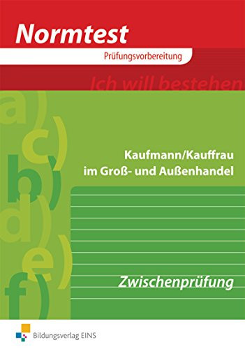 Vorbereitung auf die Zwischenprüfung Kaufmann, Kauffrau im Groß- und Außenhandel : 220 programmierte Übungsaufgaben ; 60 Aufgaben im Prüfungsübungssatz / Jörn Krümpelmann. ...