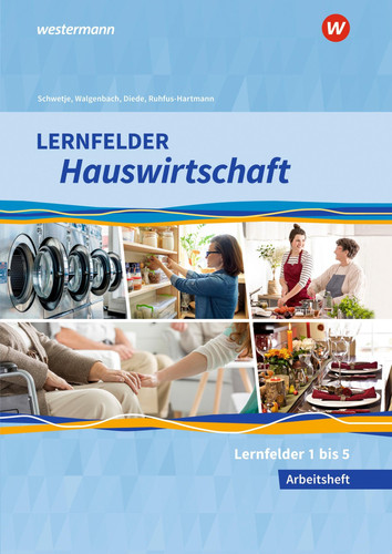 Lernfelder Hauswirtschaft 1. Ausbildungsjahr: Arbeitsheft