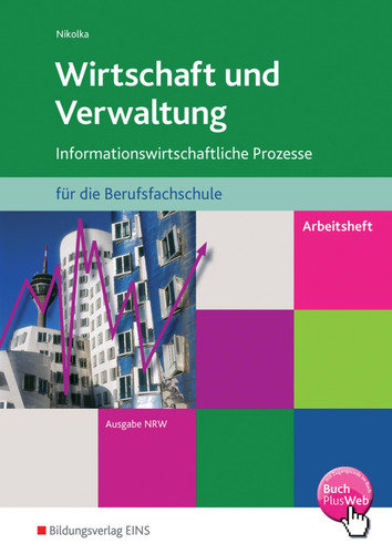 Wirtschaft und Verwaltung für die Berufsfachschule: Informationswirtschaftliche Prozesse: Arbeitsheft. Nordrhein-Westfalen Wirtschaft und Verwaltung RAND OHG