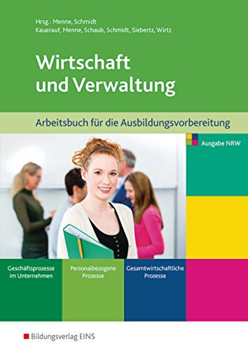 Wirtschaft und Verwaltung Arbeitsbuch für die Ausbildungsvorbereitung. Lehrerhandbuch. / Nils Kauerauf ...