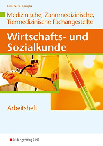 Wirtschafts- und Sozialkunde - medizinische, zahnmedizinische, tiermedizinische Fachangestellte Arbeitsh