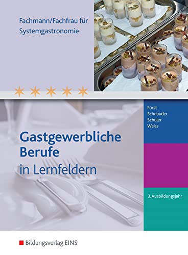 Gastgewerbliche Berufe in Lernfeldern Fachmann, -frau für Systemgastronomie. .... Jahr 3. / Erik Schnauder ; Jürgen Weiss