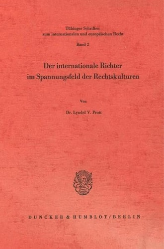 Der Internationale Richter Im Spannungsfeld Der Rechtskulturen: Eine Rechtssoziologische Studie Uber Die Elemente Des Selbstverstandnisses Des Internationalen Gerichtshofs (German Edition)