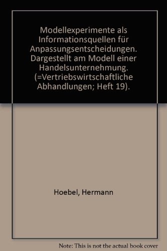 Modellexperimente als Informationsquellen für Anpassungsentscheidungen dargest. am Modell e. Handelsunternehmung