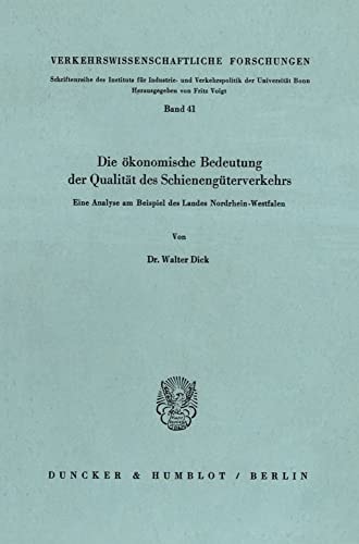 Die ökonomische Bedeutung der Qualität des Schienengüterverkehrs eine Analyse am Beispiel des Landes Nordrhein-Westfalen