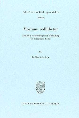Mortuus redhibetur die Rückabwicklung nach Wandlung im römischen Recht