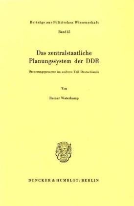 Das Zentralstaatliche Planungssystem Der Ddr: Steuerungsprozesse Im Anderen Teil Deutschlands (German Edition)