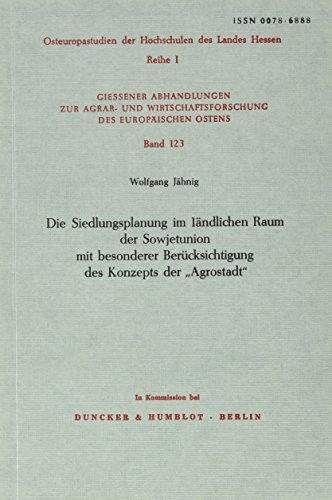 Die Siedlungsplanung Im Landlichen Raum Der Sowjetunion Mit Besonderer Berucksichtigung Des Konzepts Der 'Agrostadt (Osteuropastudien Der Hochschulen Des Landes Hessen) (German Edition)