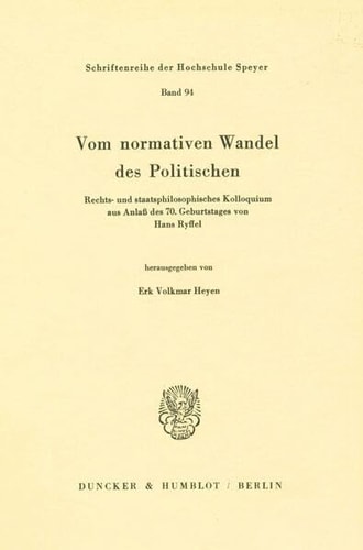 Vom Normativen Wandel Des Politischen: Rechts- Und Staatsphilosophisches Kolloquium Aus Anlass Des 7. Geburtstages Von Hans Ryffel (Schriften Zum Burgerlichen Recht) (German Edition)