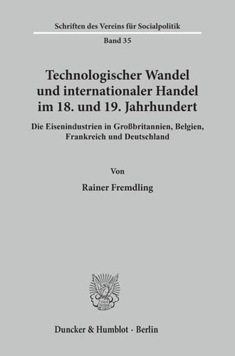 Technologischer Wandel Und Internationaler Handel Im 18. Und19. Jahrhundert: Die Eisenindustrien in Grossbritannien, Belgien, Frankreich Und ... Und Sozialgeschichte) (German Edition)