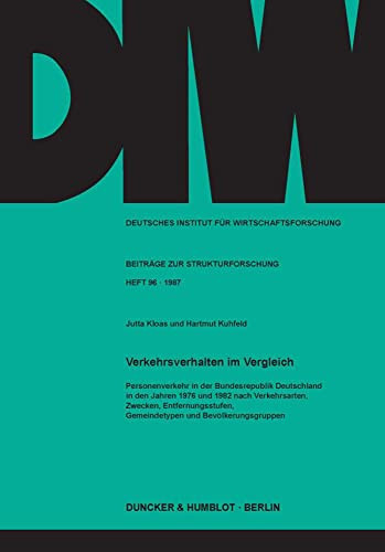 Verkehrsverhalten im Vergleich Personenverkehr in der Bundesrepublik Deutschland in den Jahren 1976 und 1982 nach Verkehrsarten, Zwecken, Entfernungsstufen, Gemeindetypen und Bevölkerungsgruppen