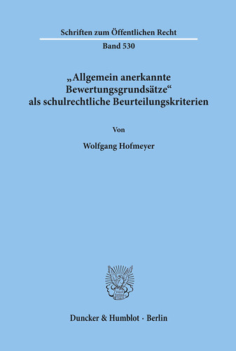 "Allgemein anerkannte Bewertungsgrundsätze" als schulrechtliche Beurteilungskriterien