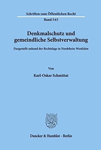 Denkmalschutz und gemeindliche Selbstverwaltung dargestellt anhand der Rechtslage in Nordrhein-Westfalen