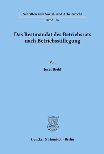 Das Restmandat des Betriebsrats nach Betriebsstillegung