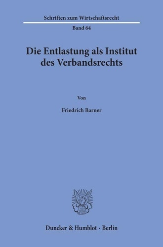 Die Entlastung als Institut des Verbandsrechts