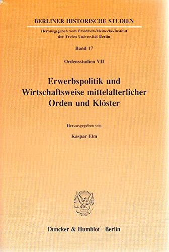 Ordensstudien Erwerbspolitik und Wirtschaftsweise mittelalterlicher Orden und Klöster