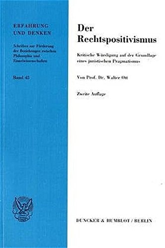 Der Rechtspositivismus: Kritische Wurdigung Auf Der Grundlage Eines Juristischen Pragmatismus (Erfahrung Und Denken, 45) (German Edition)