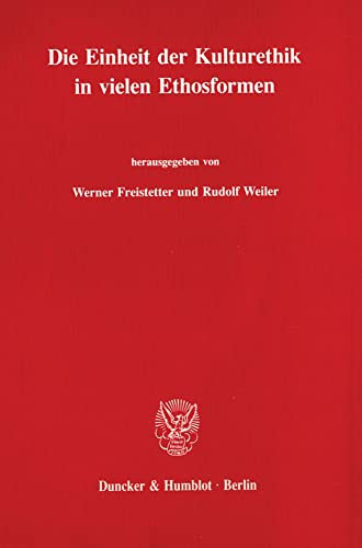Die Einheit Der Kulturethik in Vielen Ethosformen (German Edition)