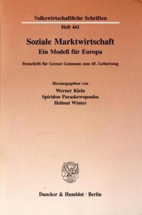 Soziale Marktwirtschaft: Ein Modell Fur Europa. Festschrift Fur Gernot Gutmann Zum 65. Geburtstag (Volkswirtschaftliche Schriften, 441) (German Edition)