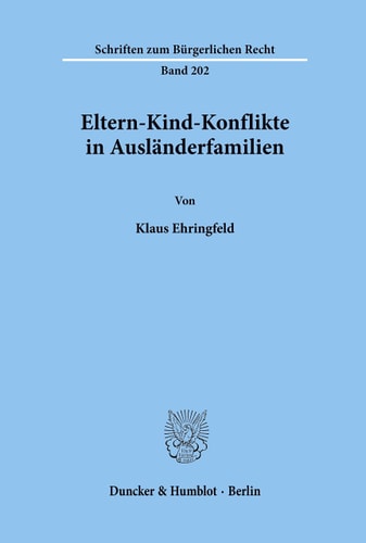 Eltern-kind-konflikte in Auslanderfamilien: Untersuchung Der Kulturellen Divergenzen Zwischen Erster Und Zweiter Auslandergeneration Und Der ... Zum Burgerlichen Recht, 202) (German Edition)