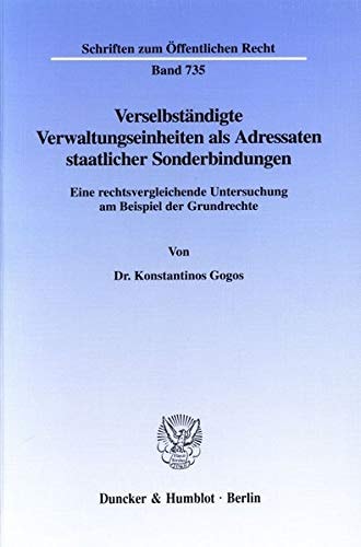 Verselbständigte Verwaltungseinheiten als Adressaten staatlicher Sonderbindungen eine rechtsvergleichende Untersuchung am Beispiel der Grundrechte