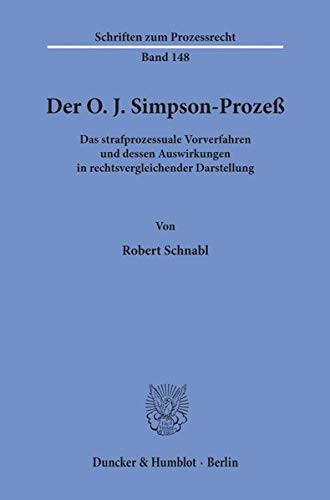Der O. J. Simpson-Prozess: Das Strafprozessuale Vorverfahren Und Dessen Auswirkungen in Rechtsvergleichender Darstellung (Veroffentlichungen Des Walther-Schucking-Instituts Fur Inter) (German Edition)