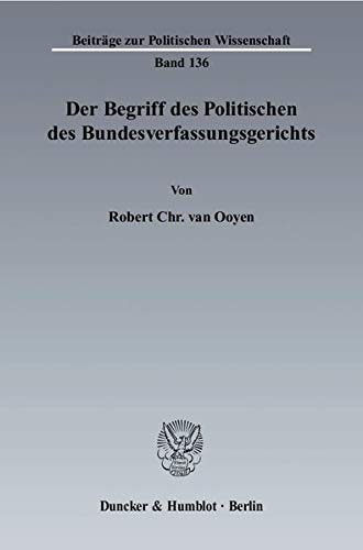 Der Begriff Des Politischen Des Bundesverfassungsgerichts (German Edition)