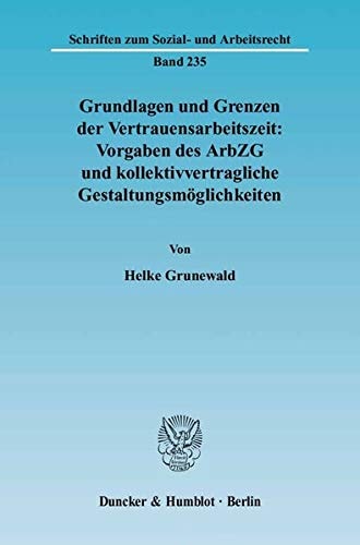 Grundlagen und Grenzen der Vertrauensarbeitszeit Vorgaben des ArbZG und kollektivvertragliche Gestaltungsmöglichkeiten