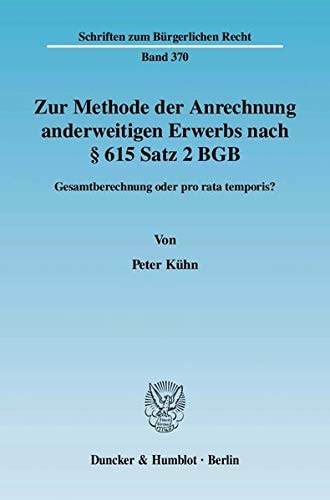 Zur Methode der Anrechnung anderweitigen Erwerbs nach § 615 Satz 2 BGB Gesamtberechnung oder pro rata temporis?