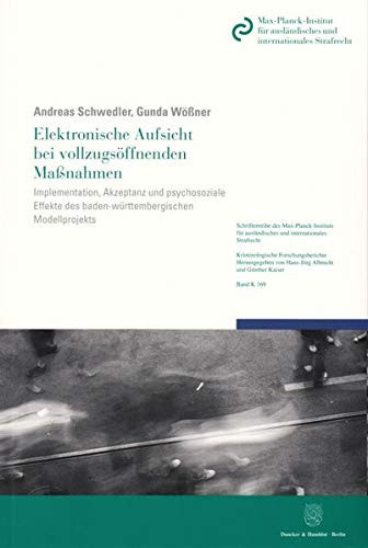 Elektronische Aufsicht bei vollzugsöffnenden Maßnahmen Implementation, Akzeptanz und psychosoziale Effekte des baden-württembergischen Modellprojekts