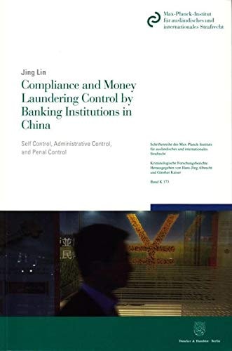 Compliance and Money Laundering Control by Banking Institutions in China Self Control, Administrative Control, and Penal Control