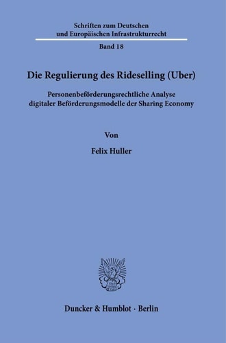 Die Regulierung des Rideselling (Uber) Personenbeförderungsrechtliche Analyse digitaler Beförderungsmodelle der Sharing Economy