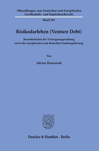 Risikodarlehen (Venture Debt) Besonderheiten der Vertragsausgestaltung sowie der europäischen und deutschen Fondsregulierung