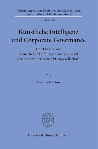 Künstliche Intelligenz und Corporate Governance der Einsatz von Künstlicher Intelligenz im Vorstand der börsennotierten Aktiengesellschaft