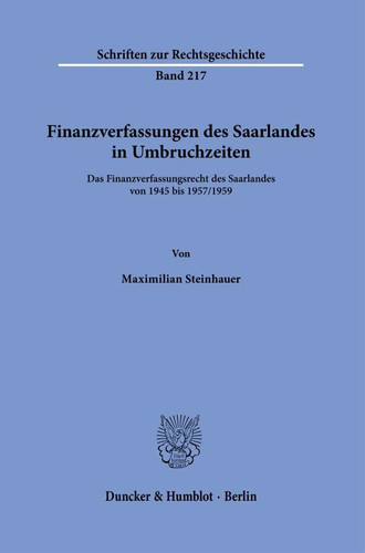 Finanzverfassungen des Saarlandes in Umbruchzeiten das Finanzverfassungsrecht des Saarlandes von 1945 bis 1957/1959