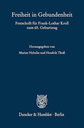 Freiheit in Gebundenheit Festschrift Fur Frank-Lothar Kroll Zum 65. Geburtstag
