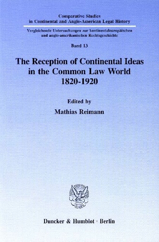 The Reception of Continental Ideas in the Common Law World 1820-1920