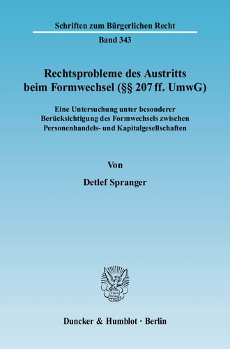 Rechtsprobleme des Austritts Beim Formwechsel (§§ 207 Ff. UmwG). Eine Untersuchung Unter Besonderer Berücksichtigung des Formwechsels Zwischen Personenhandels- und Kapitalgesellschaften