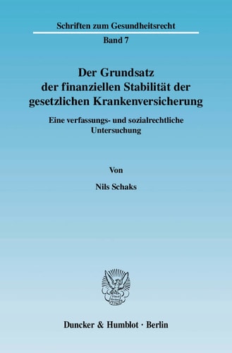 Der Grundsatz der finanziellen Stabilität der gesetzlichen Krankenversicherung Eine verfassungs- und sozialrechtliche Untersuchung