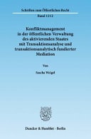 Konfliktmanagement in der öffentlichen Verwaltung des Aktivierenden Staates Mit Transaktionsanalyse und Transaktionsanalytisch Fundierter Mediation Auch ein Vergleichender Beitrag Zur Behandlung Sozialer Konflikte Mittels des Rechts und der Mediation