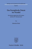 Das Europäische Patent im Wandel Ein Rechtsvergleich des EP-Systems und des EU-Patentsystems