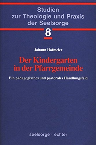 Der Kindergarten in der Pfarrgemeinde ein pädagogisches und pastorales Handlungsfeld