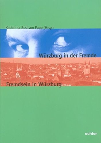 Wurzburg in der Fremde - Fremdsein in Wurzburg