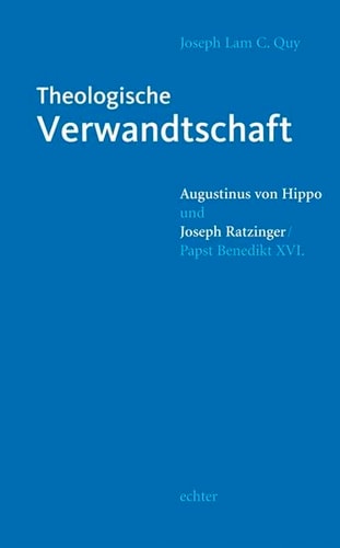 Theologische Verwandtschaft: Augustinus von Hippo und Joseph Ratzinger/Papst Benedikt XVI